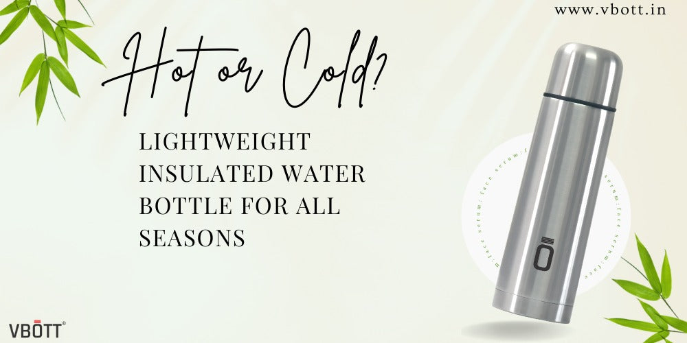 Lightweight Insulated Water Bottle: Discover Magic for All Seasons vardancreatorspvtltd