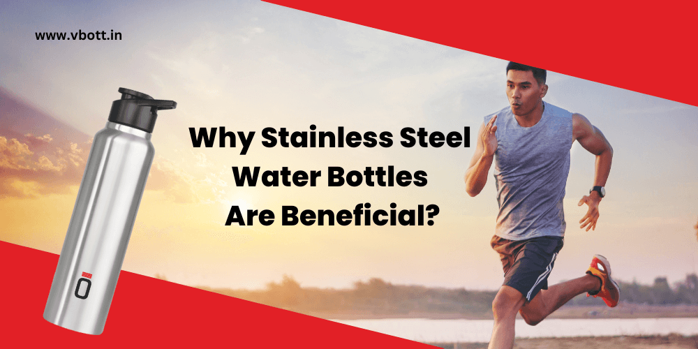 Stainless Steel Water Bottles Are Beneficial